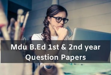 Mdu B.Ed 1st 2nd year Previous Question Papers